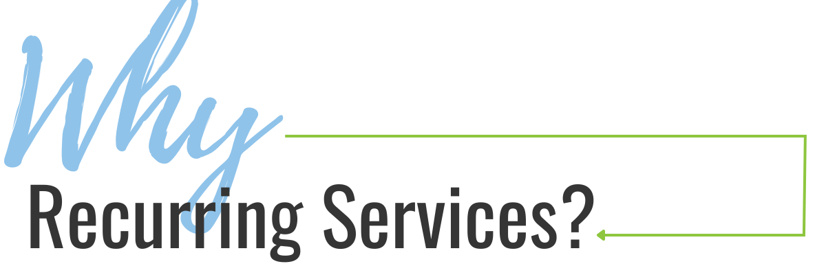 Heading - Why Recurring Services
